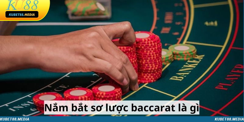 Nắm bắt sơ lược Baccarat là gì