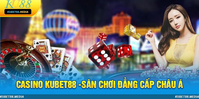 Casino KUBET88 ngày càng thịnh hành