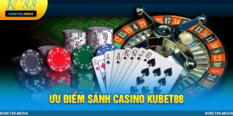 Casino KUBET88 có nhiều ưu điểm ấn tượng