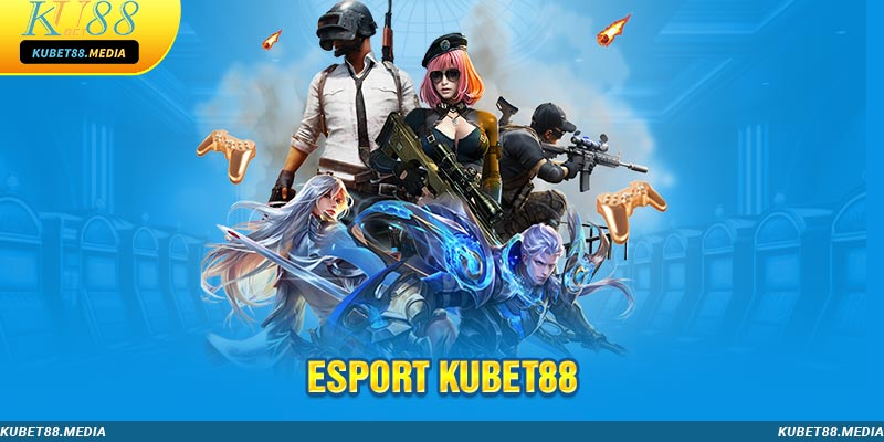 Esport Kubet88 mở ra cơ hội chinh phục thế giới thể thao điện tử đỉnh cao