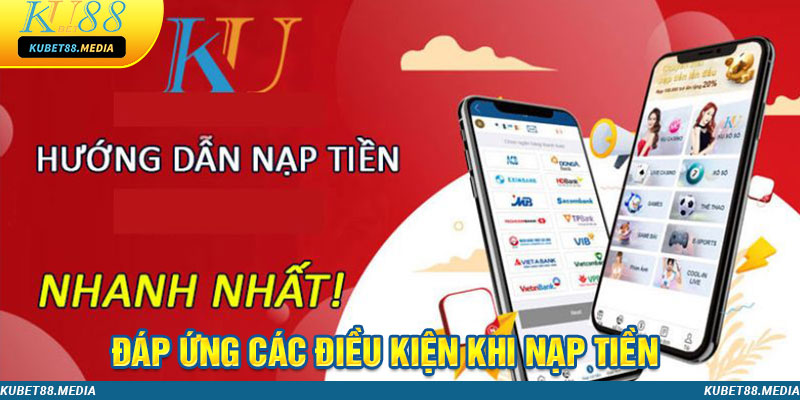 Những điều kiện nạp tiền Kubet88