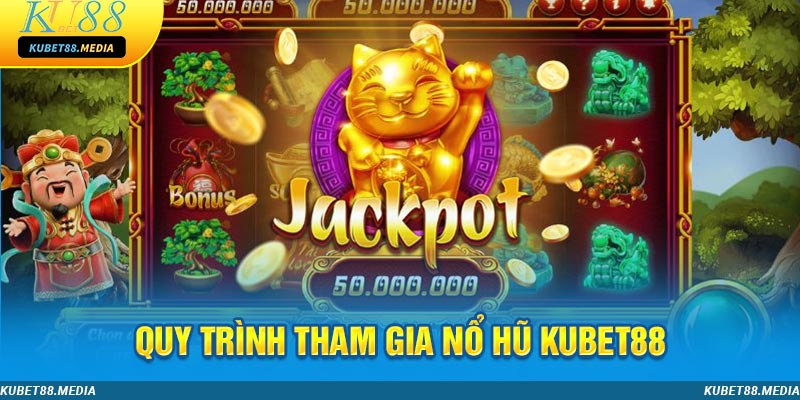 Nổ hũ KUBET88 cập nhật quy trình chơi nhanh