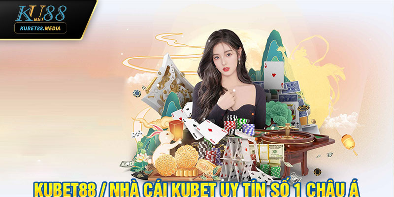 Nhà cái KUBET uy tín số 1 châu Á