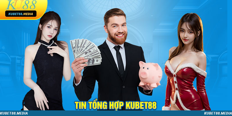 Chuyên mục tổng hợp tại Kubet88 gồm nhiều loại thông tin khác nhau