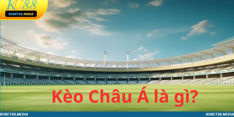 Khái niệm về kèo châu Á